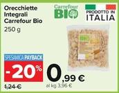 Offerta per Carrefour Bio - Orecchiette Integrali  a 0,99€ in Carrefour Ipermercati