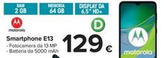 Offerta per Motorola - Smartphone E13 a 129€ in Carrefour Ipermercati