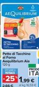 Offerta per Aequilibrium Aia - Petto Di Tacchino Al Forno a 1,99€ in Carrefour Ipermercati