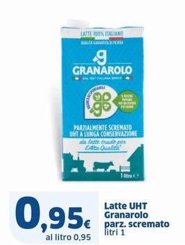 Offerta per Granarolo - Latte UHT Parz. Scremato a 0,95€ in Sigma