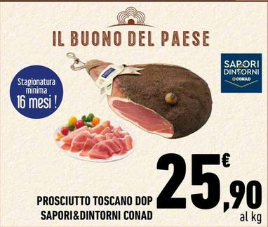 Offerta per Conad - Prosciutto Toscano DOP Sapori&Dintorni a 25,9€ in Conad
