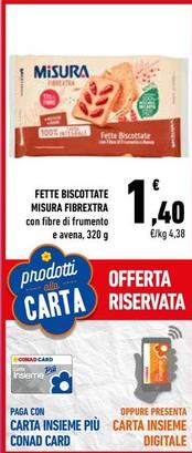 Offerta per Misura - Fette Biscottate Fibrextra a 1,4€ in Conad City