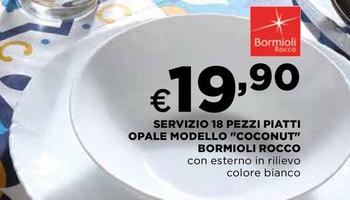 Offerta per Bormioli Rocco - Servizio 18 Pezzi Piatti Opale Modello "Coconut" a 19,9€ in Ipercoop