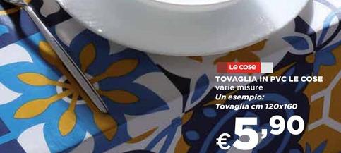 Offerta per Le Cose - Tovaglia In Pvc a 5,9€ in Ipercoop
