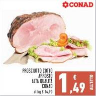 Offerta per Conad - Prosciutto Cotto Arrosto Alta Qualita a 1,49€ in Conad