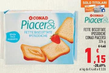 Offerta per Conad Piacersi - Fette Biscottate Iposodiche a 1,15€ in Conad City