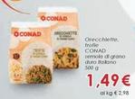 Offerta per Conad - Orecchiette. Trofle  a 1,49€ in Conad Superstore