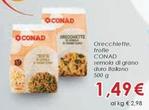 Offerta per Conad - Orecchiette, Trofle Semola Di Grano Duro Italiano a 1,49€ in Conad Superstore