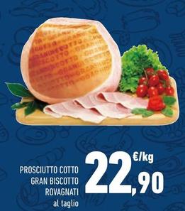 Offerta per Rovagnati - Prosciutto Cotto Gran Biscotto a 22,9€ in Conad