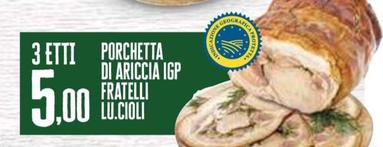 Offerta per Fratelli Lu.Cioli - Porchetta Di Ariccia IGP a 5€ in Pam