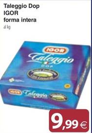 Offerta per Igor - Taleggio Dop Forma Intera a 9,99€ in Docks Market