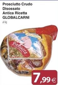 Offerta per Globalcarni - Prosciutto Crudo Disossato Antica Ricetta a 7,99€ in Docks Market