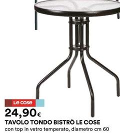 Offerta per Le Cose - Tavolo Tondo Bistro a 24,9€ in Ipercoop
