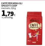 Offerta per Coop - Caffè Per Moka Gli Spesotti a 1,79€ in Coop