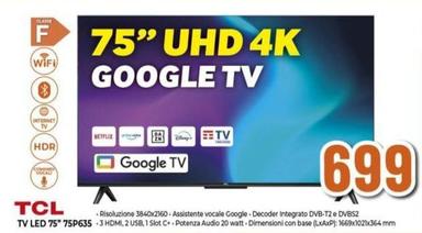 Offerta per Tcl - Serie P63 4k Ultra Hd 75" 75p635 Dolby Audio Google Tv 2022 a 699€ in Ipercoop