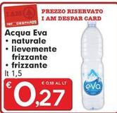 Offerta per Eva - Acqua Naturale a 0,27€ in Despar