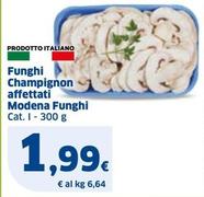 Offerta per Modena Funghi - Funghi Champignon Affettati a 1,99€ in Sigma