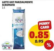 Offerta per Valbontà - Latte Uht Parzialmente Scremato a 0,85€ in PENNY