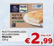 Offerta per Frosta - Filetti Di Merluzzo Alla Mugnaia a 2,99€ in Crai