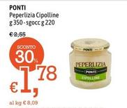 Offerta per Ponti - Peperlizia Cipolline a 1,78€ in Famila