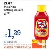 Offerta per Kraft - Mato Mato Ketchup Classico a 1,29€ in Famila