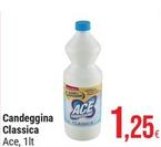 Offerta per Ace - Candeggina Classica a 1,25€ in Gulliver
