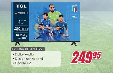 Offerta per TCL - Tv Ultra HD 43P635  a 249,95€ in Trony