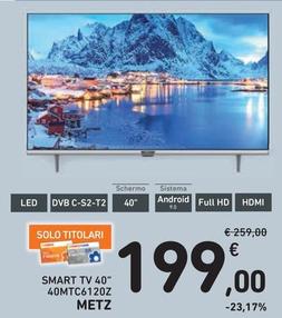 Offerta per Metz - Smart TV 40" 40MTC6120Z a 199€ in Spazio Conad