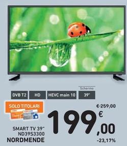 Offerta per Nordmende - Smart Tv 39" ND39S3300 a 199€ in Spazio Conad