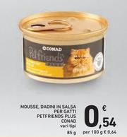 Offerta per Conad - Mousse, Dadini In Salsa Per Gatti Petfriends Plus a 0,54€ in Spazio Conad