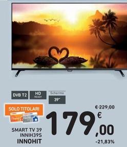 Offerta per Innohit - Smart TV 39 INNIH39S a 179€ in Spazio Conad