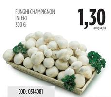 Offerta per Funghi Champignon Interi a 1,3€ in Carico Cash & Carry
