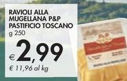 Offerta per Pastificio Toscano - Ravioli Alla Mugellana P&P  a 2,99€ in Bennet