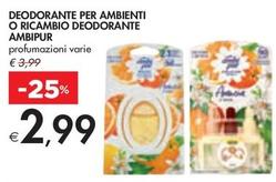 Offerta per Ambi Pur - Deodorante Per Ambienti O Ricambio Deodorante a 2,99€ in Bennet