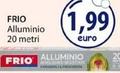 Offerta per Frio - Alluminio 20 Metri a 1,99€ in Acqua & Sapone