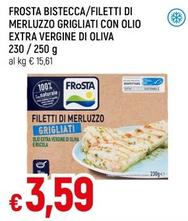 Offerta per Frosta - Bistecca/Filetti Di Merluzzo Grigliati Con Olio Extra Vergine Di Oliva a 3,59€ in Famila