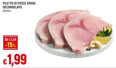 Offerta per Filetto Di Pesce Spada Decongelato a 1,99€ in Famila