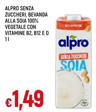 Offerta per Alpro - Senza Zuccheri, Bevanda Alla Soia 100% Vegetale Con Vitamine B2, B12 E D a 1,49€ in Famila