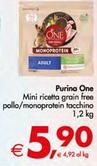 Offerta per Purina - One Mini Ricetta Grain Free Pollo/Monoprotein Tacchino a 5,9€ in Decò