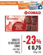 Offerta per Conad - Tavolette Di Cioccolato a 0,75€ in Spazio Conad