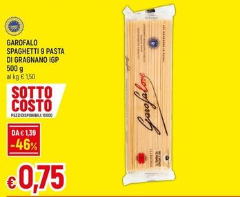 Offerta per Garofalo - Spaghetti 9 Pasta Di Gragnano IGP  a 0,75€ in A&O