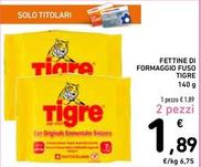 Offerta per Tigre - Fettine Di Formaggio Fuso a 1,89€ in Spazio Conad