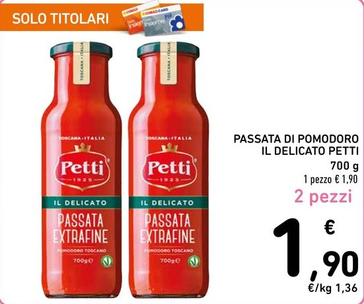 Offerta per Petti - Passata Di Pomodoro Il Delicato a 1,9€ in Spazio Conad