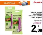 Offerta per Conad - Rasoio Donna Usa E Getta Essentiae a 2,08€ in Spazio Conad