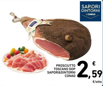 Offerta per Sapori&dintorni Conad - Prosciutto Toscano Dop a 2,59€ in Spazio Conad
