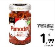 Offerta per Citres - Pomodori Secchi A Filetti a 1,99€ in Spazio Conad