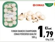 Offerta per Conad - Funghi Bianchi Champignon Percorso Qualita' a 1,79€ in Conad