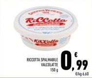 Offerta per Caseificio Valcolatte - Riccotta Spalmabile  a 0,99€ in Conad