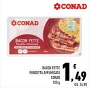 Offerta per Conad - Bacon Fette Pancetta Affumicata a 1,49€ in Conad Superstore