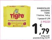 Offerta per Tigre - Emmentaler Svizzero a 1,79€ in Spazio Conad